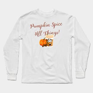 Funny Pumpkin Spice All Things Gift Long Sleeve T-Shirt